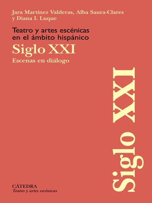 cover image of Teatro y artes escénicas en el ámbito hispánico: Siglo XXI